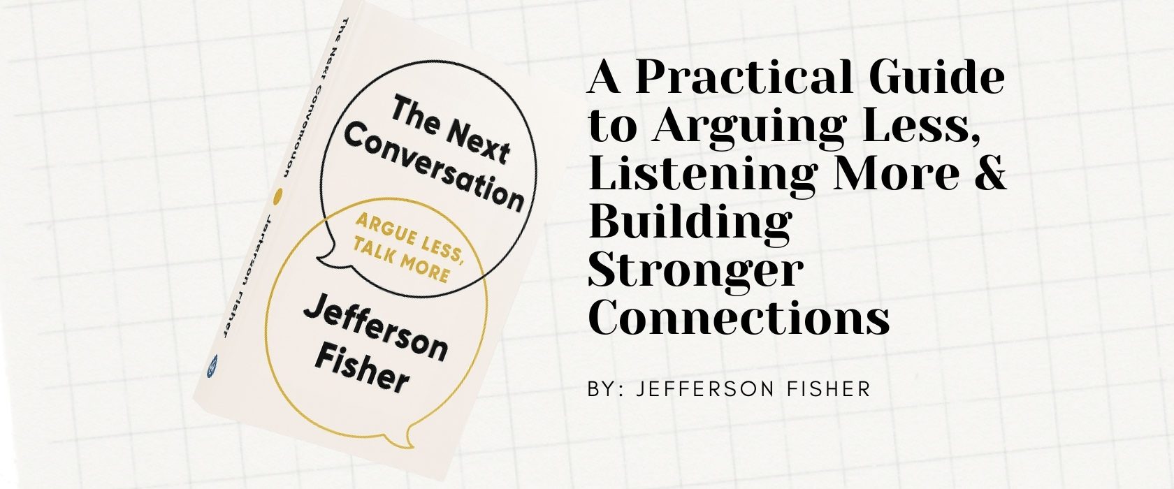 Amazon Singapore - The Next Conversation: A Practical Guide to Arguing Less, Listening More & Building Stronger Connections by Jefferson Fisher
